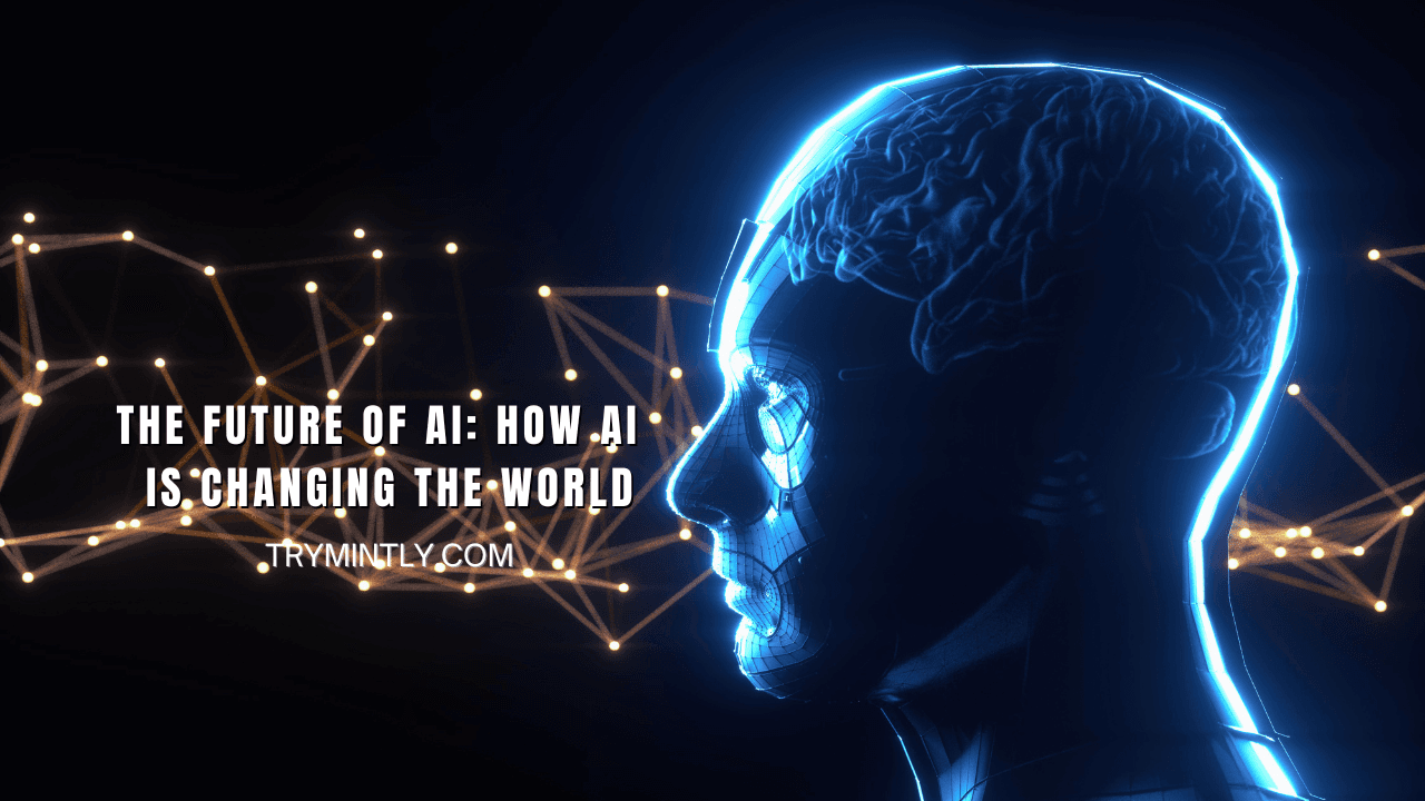 The Future of AI: How AI  is Changing the World